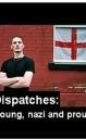 "Dispatches" Young, Nazi & Proud