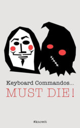 Keyboard Commandos Must Die