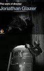 The Work of Director Jonathan Glazer