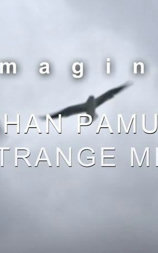 Imagine… Orhan Pamuk: A Strange Mind