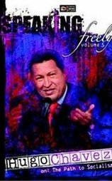 Speaking Freely Volume 5: Hugo Chávez