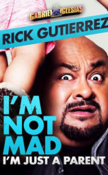 Rick Gutierrez: I'm Not Mad. I'm Just a Parent.