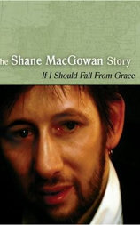 If I Should Fall from Grace: The Shane MacGowan Story