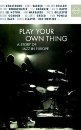 Play Your Own Thing: A Story of Jazz in Europe
