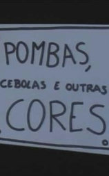 Pombas, Cebolas e Outras Cores