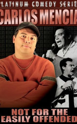 Carlos Mencia Not for the Easily Offended