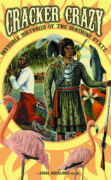 Cracker Crazy: Invisible Histories of the Sunshine State
