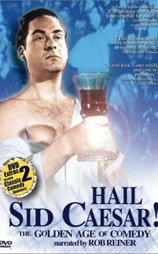 Hail Sid Caesar! The Golden Age of Comedy