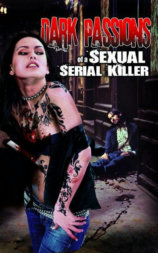 Dark Passions of a Sexual Serial Killer