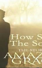 How Sweet the Sound: The Story of Amazing Grace (Video)