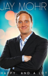 Jay Mohr: Happy. And a Lot.