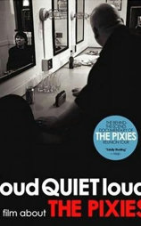 loudQUIETloud: A Film About the Pixies